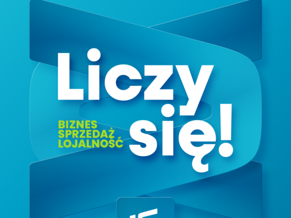 Liczy się… biznes, sprzedaż, lojalność B2B i B2C